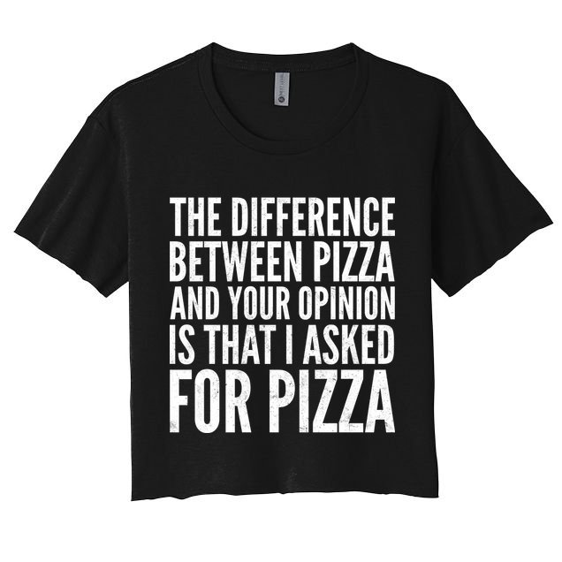 I Asked For Pizza Not Your Opinion Crop Top