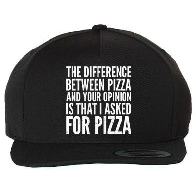 I Asked For Pizza Not Your Opinion Wool Snapback Cap