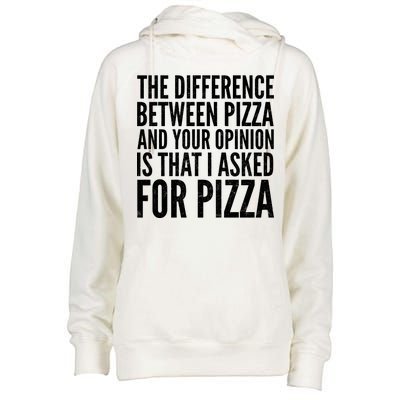 I Asked For Pizza Not Your Opinion Womens Funnel Neck Pullover Hood