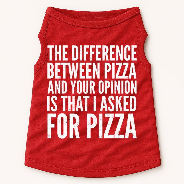 I Asked For Pizza Not Your Opinion Doggie Tank