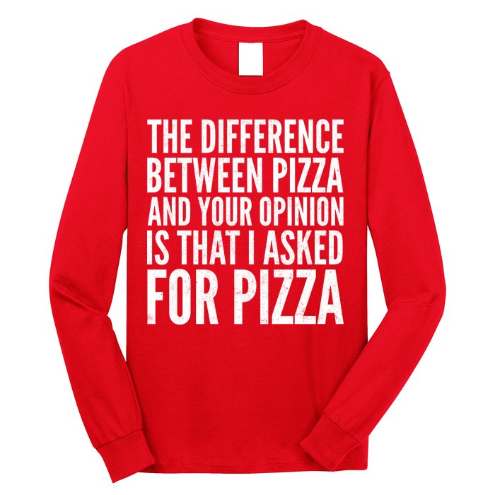 I Asked For Pizza Not Your Opinion Long Sleeve Shirt