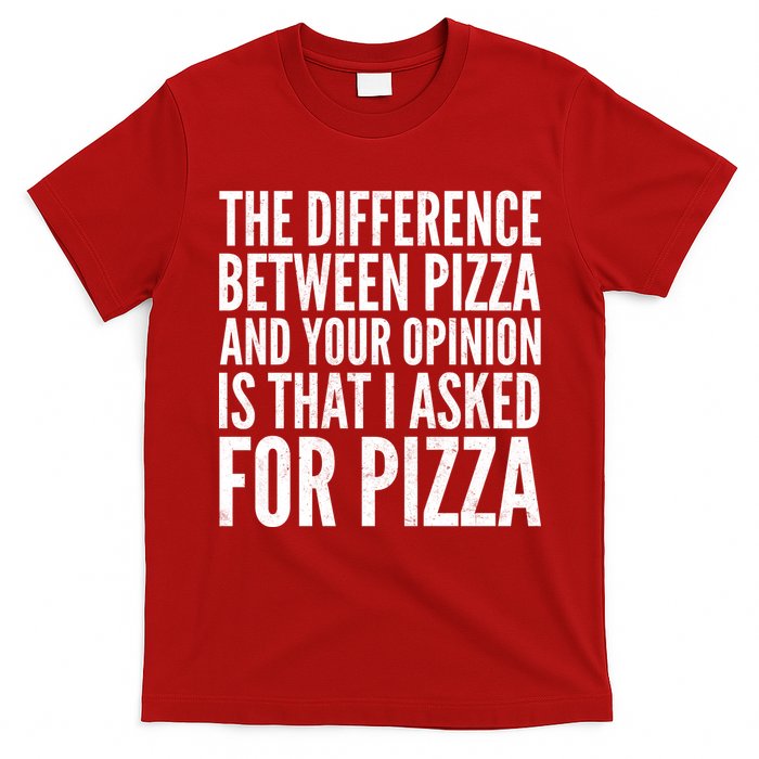 I Asked For Pizza Not Your Opinion T-Shirt