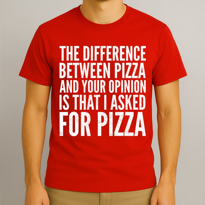 I Asked For Pizza Not Your Opinion T-Shirt