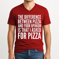I Asked For Pizza Not Your Opinion V-Neck T-Shirt