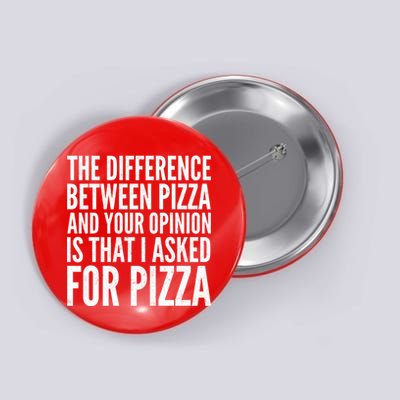 I Asked For Pizza Not Your Opinion Button