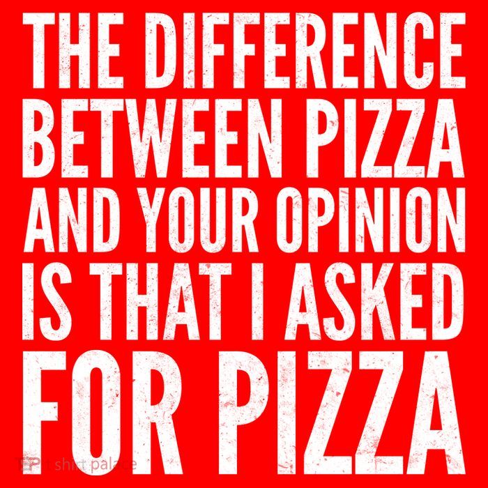 I Asked For Pizza Not Your Opinion Button
