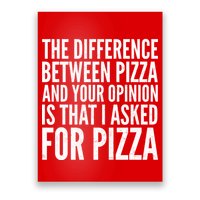 I Asked For Pizza Not Your Opinion Poster