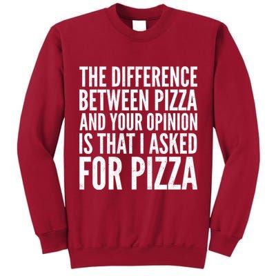 I Asked For Pizza Not Your Opinion Tall Sweatshirt