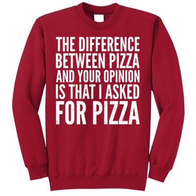 I Asked For Pizza Not Your Opinion Tall Sweatshirt