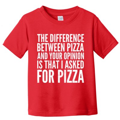 I Asked For Pizza Not Your Opinion Toddler T-Shirt