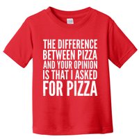 I Asked For Pizza Not Your Opinion Toddler T-Shirt