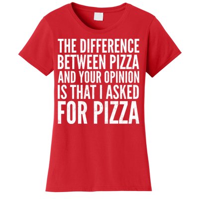 I Asked For Pizza Not Your Opinion Women's T-Shirt