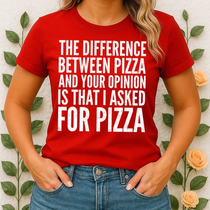 I Asked For Pizza Not Your Opinion Womens T-Shirt