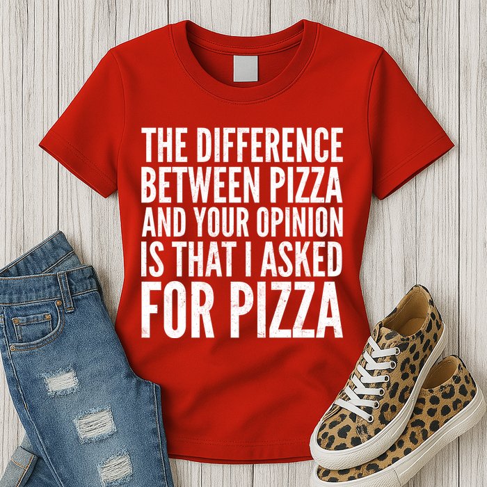 I Asked For Pizza Not Your Opinion Womens T-Shirt
