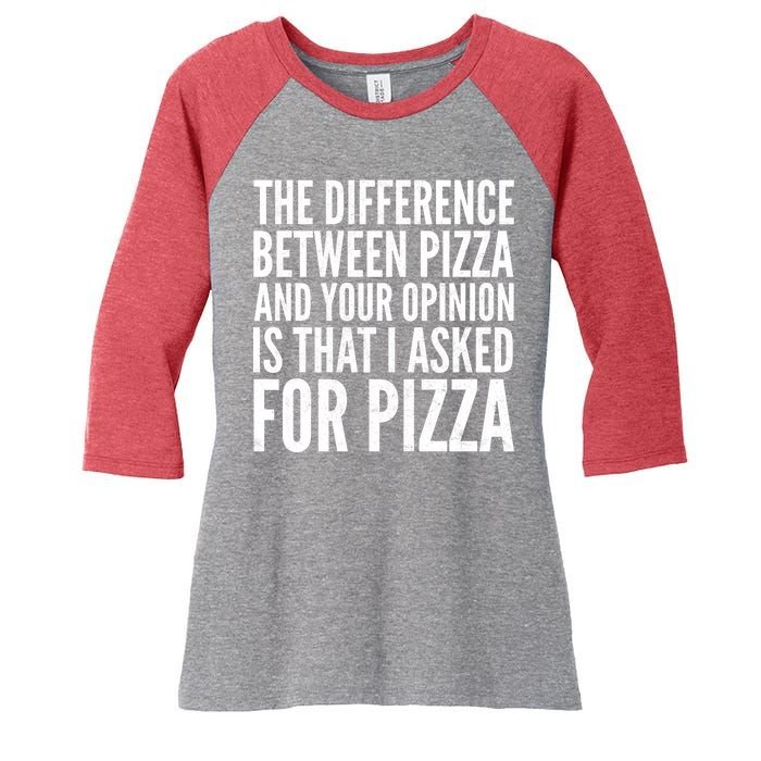 I Asked For Pizza Not Your Opinion Women's Tri-Blend 3/4-Sleeve Raglan Shirt