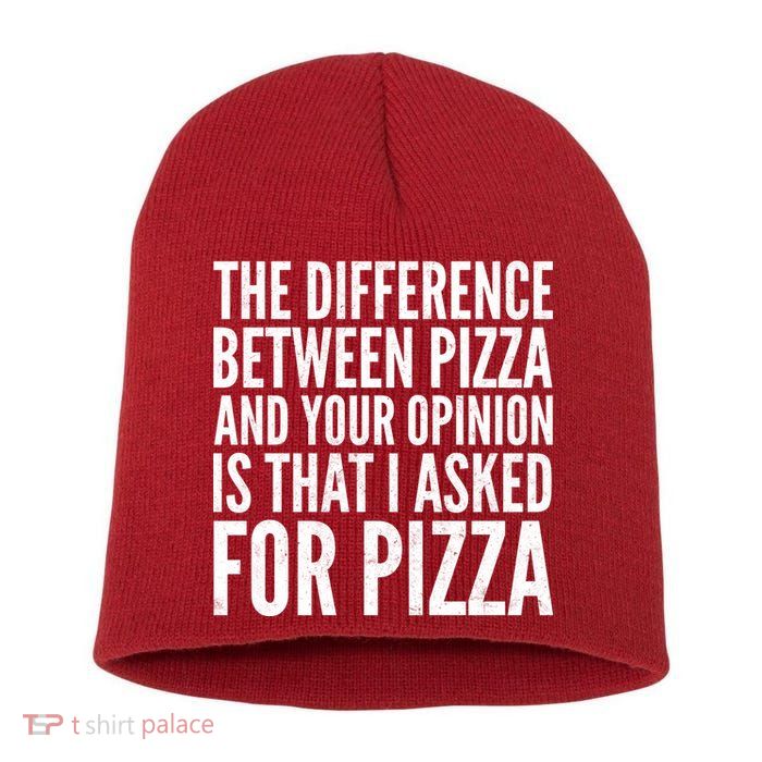 I Asked For Pizza Not Your Opinion Short Acrylic Beanie
