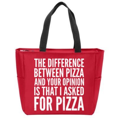 I Asked For Pizza Not Your Opinion Zip Tote Bag