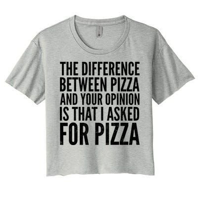 I Asked For Pizza Not Your Opinion Women's Crop Top Tee