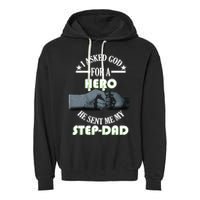 I Asked God For A Hero He Sent Me My Step-Dad Garment-Dyed Fleece Hoodie