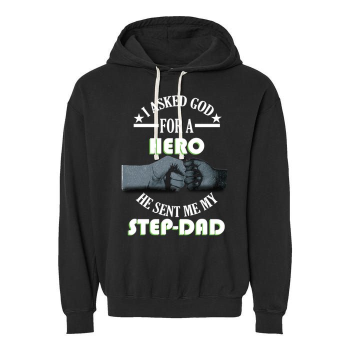 I Asked God For A Hero He Sent Me My Step-Dad Garment-Dyed Fleece Hoodie
