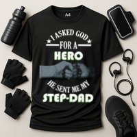 I Asked God For A Hero He Sent Me My Step-Dad Performance Shirt