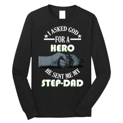 I Asked God For A Hero He Sent Me My Step-Dad Long Sleeve Shirt