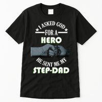 I Asked God For A Hero He Sent Me My Step-Dad Tall T-Shirt