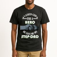 I Asked God For A Hero He Sent Me My Step-Dad Tall T-Shirt