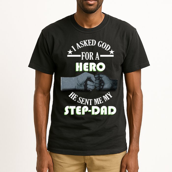 I Asked God For A Hero He Sent Me My Step-Dad Tall T-Shirt