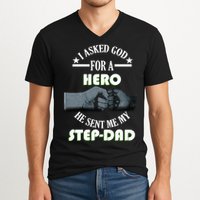 I Asked God For A Hero He Sent Me My Step-Dad V-Neck T-Shirt