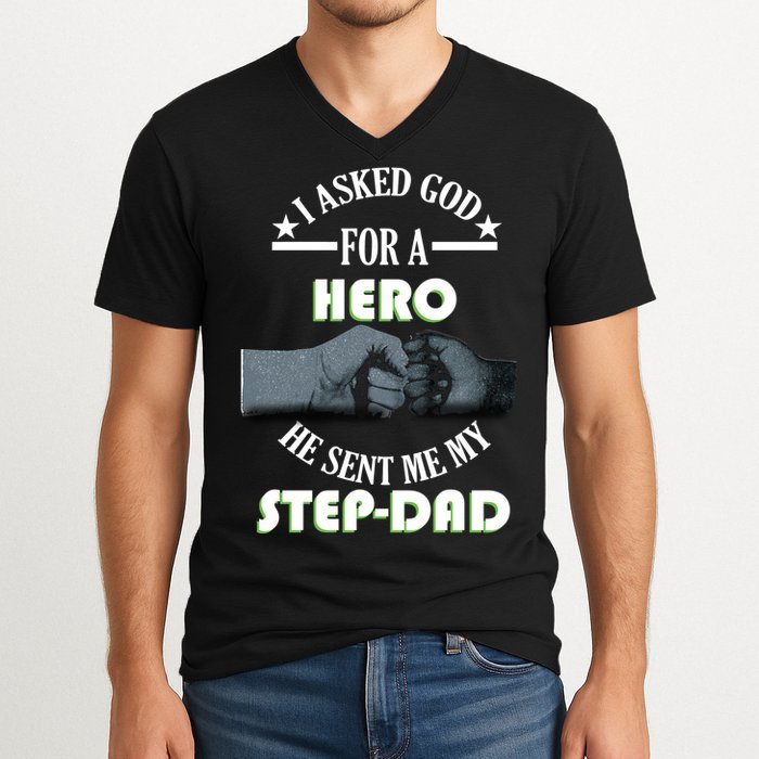 I Asked God For A Hero He Sent Me My Step-Dad V-Neck T-Shirt