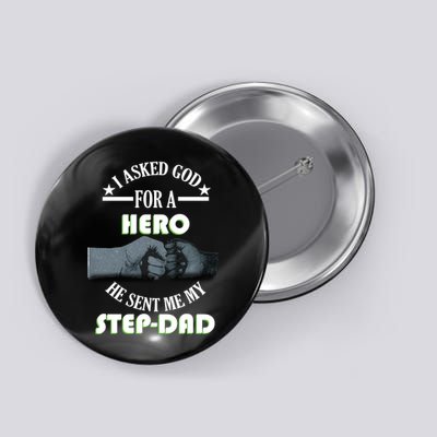 I Asked God For A Hero He Sent Me My Step-Dad Button