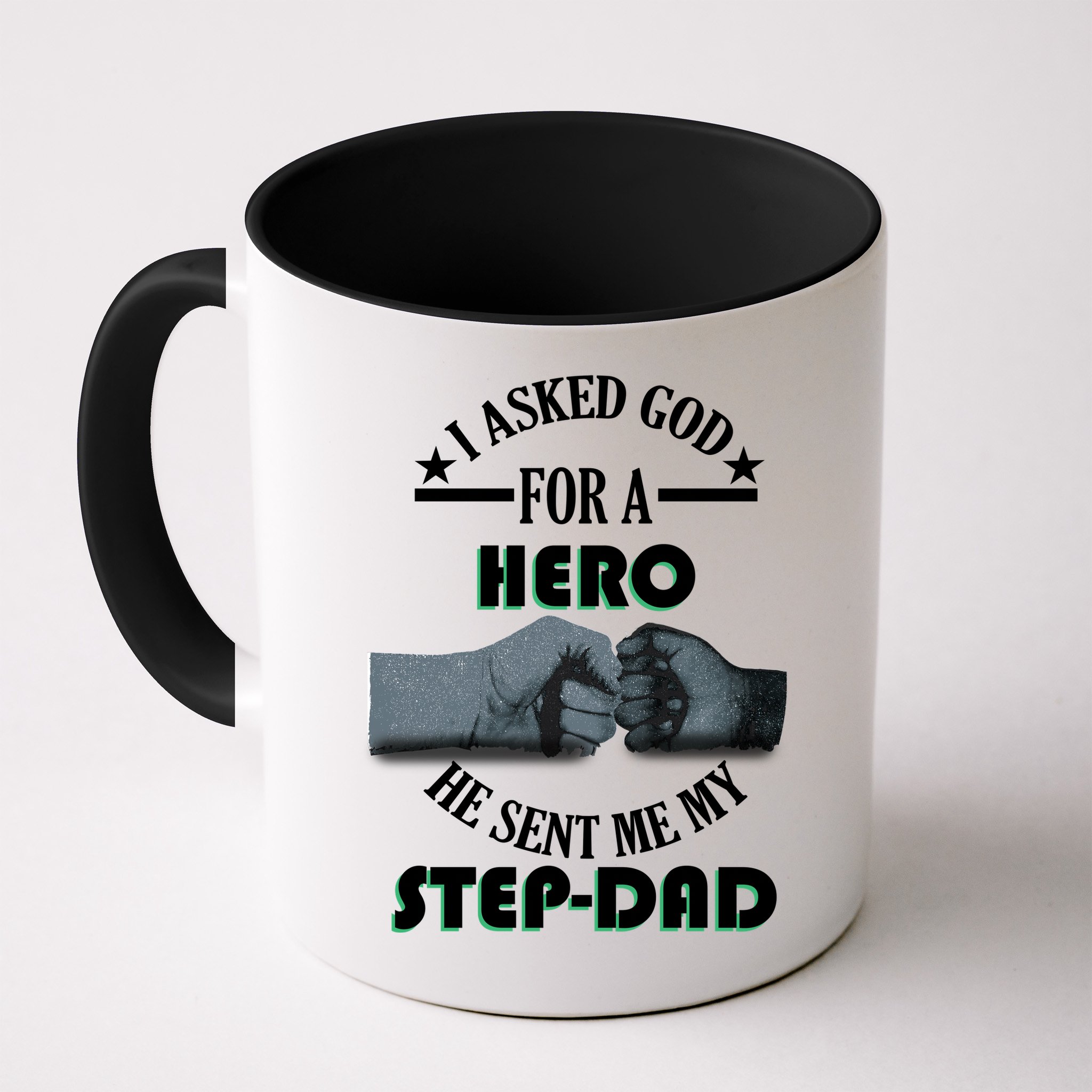 I Asked God For A Hero He Sent Me My Step-Dad Mug