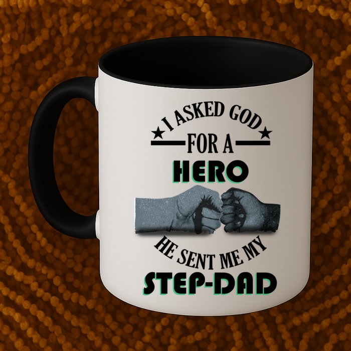 I Asked God For A Hero He Sent Me My Step-Dad Mug