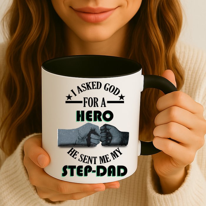 I Asked God For A Hero He Sent Me My Step-Dad Mug
