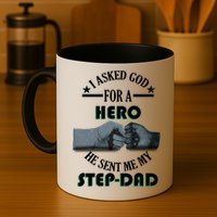 I Asked God For A Hero He Sent Me My Step-Dad Mug