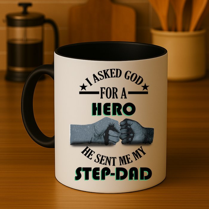 I Asked God For A Hero He Sent Me My Step-Dad Mug
