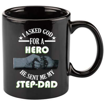 I Asked God For A Hero He Sent Me My Step-Dad 11oz C Handle Ceramic Mug