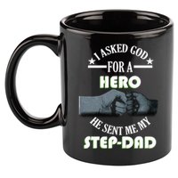 I Asked God For A Hero He Sent Me My Step-Dad 11oz C Handle Ceramic Mug