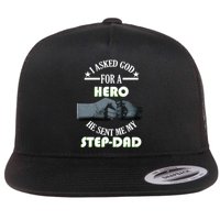 I Asked God For A Hero He Sent Me My Step-Dad Flat Bill Trucker Hat
