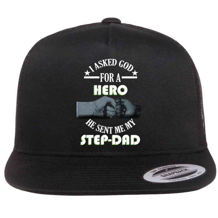 I Asked God For A Hero He Sent Me My Step-Dad Flat Bill Trucker Hat