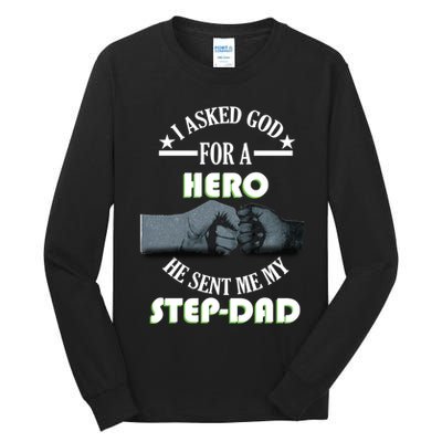 I Asked God For A Hero He Sent Me My Step-Dad Tall Long Sleeve T-Shirt