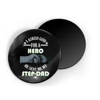 I Asked God For A Hero He Sent Me My Step-Dad Magnet