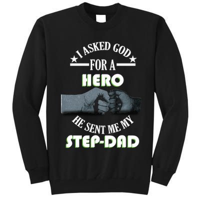 I Asked God For A Hero He Sent Me My Step-Dad Tall Sweatshirt