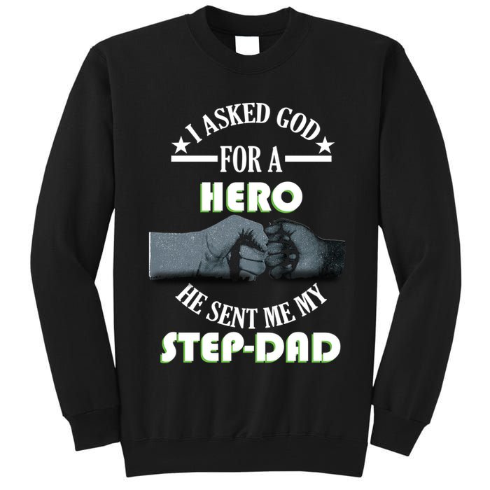 I Asked God For A Hero He Sent Me My Step-Dad Tall Sweatshirt