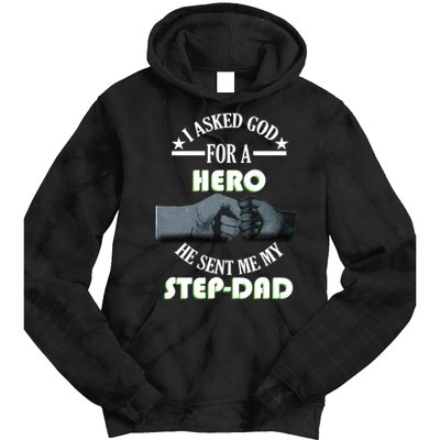 I Asked God For A Hero He Sent Me My Step-Dad Tie Dye Hoodie