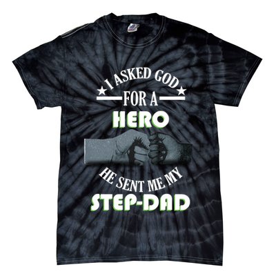 I Asked God For A Hero He Sent Me My Step-Dad Tie-Dye T-Shirt