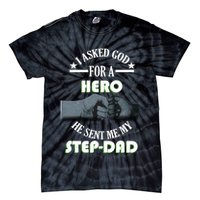 I Asked God For A Hero He Sent Me My Step-Dad Tie-Dye T-Shirt