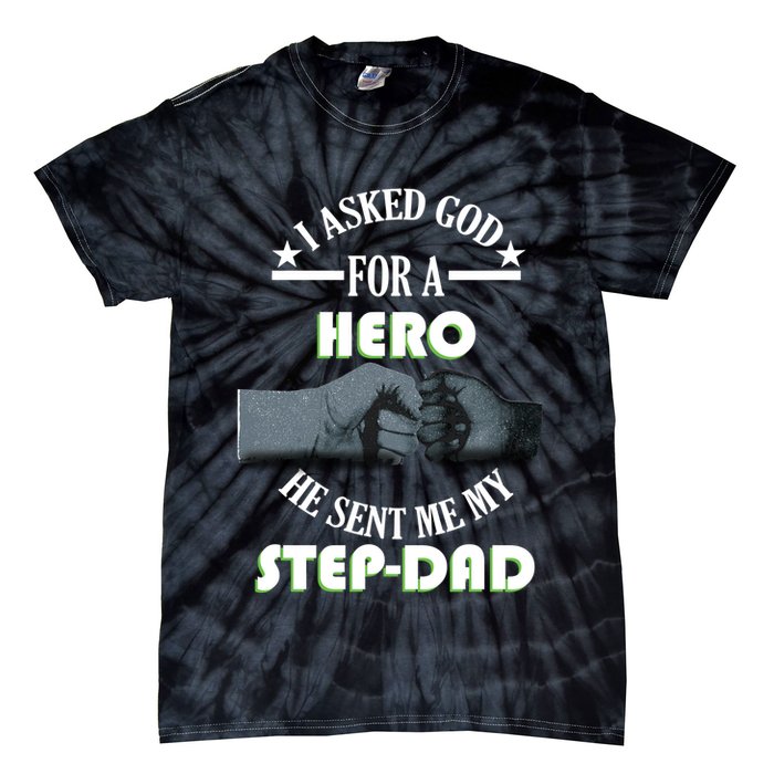 I Asked God For A Hero He Sent Me My Step-Dad Tie-Dye T-Shirt