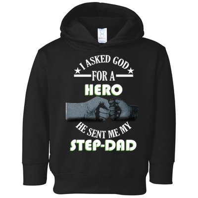I Asked God For A Hero He Sent Me My Step-Dad Toddler Hoodie